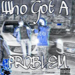 Who Got A Problem (feat. Jayvdalocc) [Explicit]