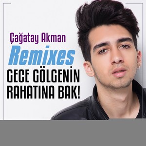 Gece Gölgenin Rahatına Bak (Remixes)