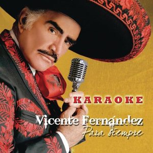 Vicente Fernandez Para Siempre