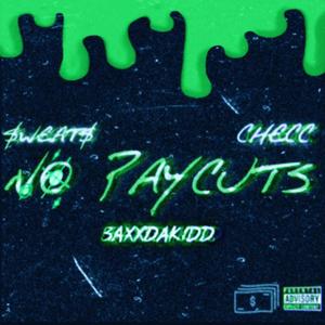 No Pay Cuts (feat. Baxx Da Kidd & Checc) (Explicit)