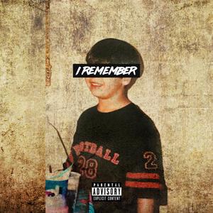 I Remember (Explicit)