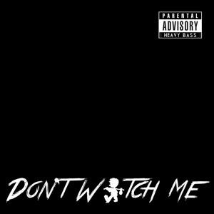 Don't Watch Me (Explicit)