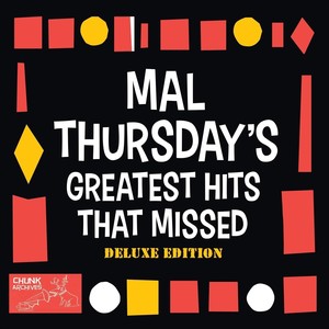 Mal Thursday's Greatest Hits That Missed (Deluxe Edition) [Explicit]