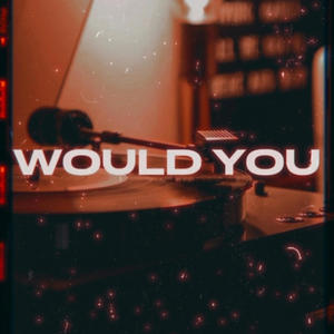 Would You? (Solo Version)