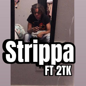 Strippa (feat. 2TK) [Explicit]