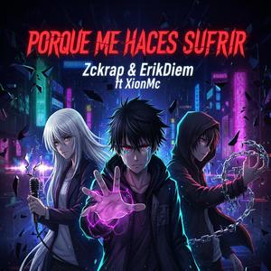 Porque me haces sufrir (feat. ErikDiem & xion mc) (Explicit)