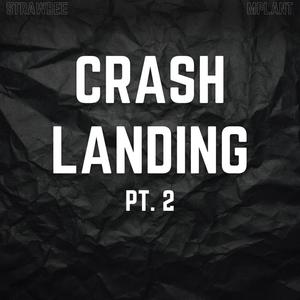 CrashLanding, Pt. 2