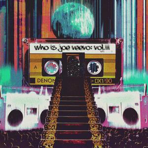 Who is Joe Veevo: Vol. III (Explicit)