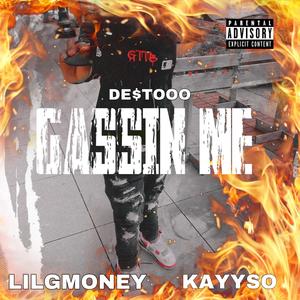 GASSIN ME (feat. Lilgmoney & Kayyso) (Explicit)