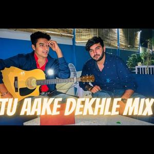 Tu Aake Dekhle Mix