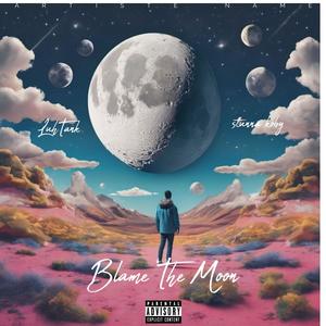 Blame The Moon (feat. Stunna koby) (Explicit)