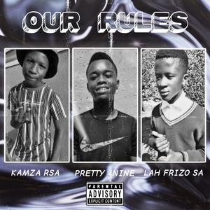 Our Rules (feat. Kamza Rsa & Lah Frizo SA)