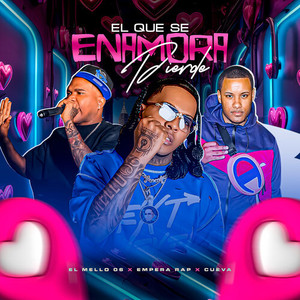 El Que Se Enamora Pierde (Explicit)