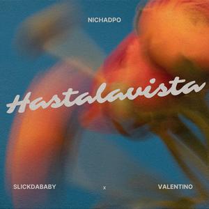 Hastalavista (feat. Slickdababy & Valentino)