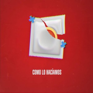 Como Lo Hacíamos (Explicit)