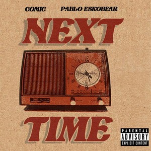 Next Time (feat. Pablo Eskobear) (Explicit)