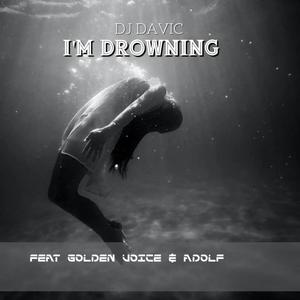 I'm drowning (feat. Golden voice & Adolf)