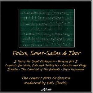 Delius, Saint-Saëns & Ibert: 2 Pieces for Small Orchestra - Hassan, Act I - Concerto for Violin, Cello and Orchestra - Caprice and Elegy - Irmelin - The Carnival of the Animals - Divertissement - 2 Pieces for Small Orchestra, Th.vi/19: I. on Hearing the First Cuckoo in Spring