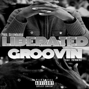 Liberated Groovin (Explicit)