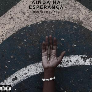 Ainda Ha Esperança #Culpa Do Estado (Explicit)