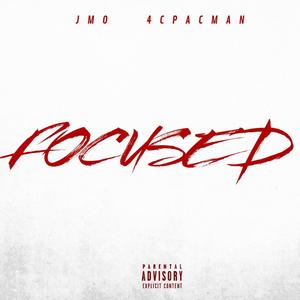 Focused (feat. 4C PacMan) [Explicit]