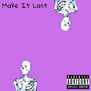 Make It Last (Explicit)