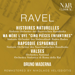 RAVEL: HISTOIRES NATURELLES, MA MÈRE L'OYE "Cinq pièces enfantines", RAPSODIE ESPAGNOLE, VALSES