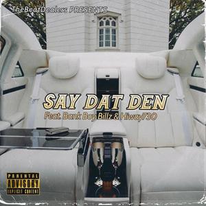 Say dat den (feat. Bank Boy Billz & Hiway730) [Explicit]