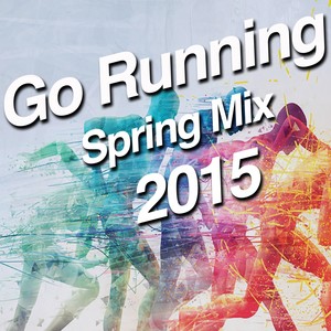 Go Running (Spring Mix 2015)