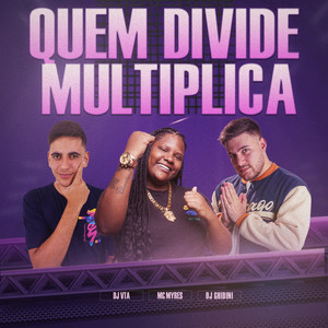 Quem Divide Multiplica (Explicit)