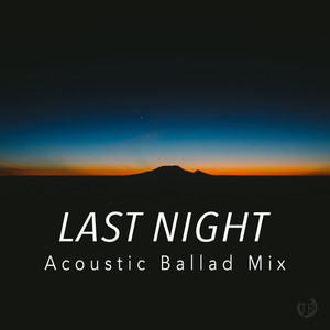 Last Night (Acoustic Ballad Mix)