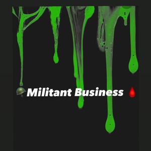 Militant Business (feat. LiLBlowDiddy & FredoWick) [Explicit]