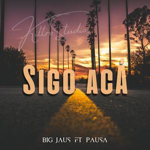 Sigo Acá (feat. Pausa & S h Z Beatz)