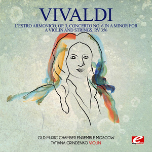 Vivaldi: L'estro Armonico, Op. 3, Concerto No. 6 in A Minor for a Violin and Strings, RV 356 (Digitally Remastered)