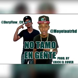 No Tamo En Gente(feat. Moyeto Atr)