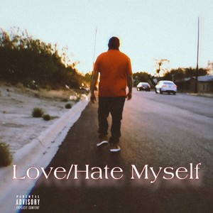 Love/Hate Myself (Explicit)