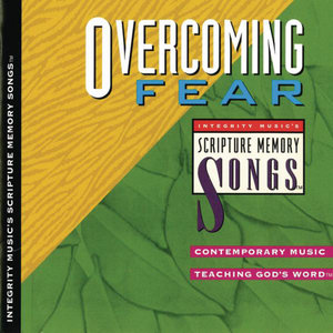 Overcoming Fear: Integrity Music's Scripture Memory Songs