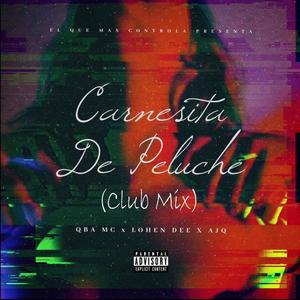 Carnesita De Peluche (feat. AJQ & Lohen Dee) (Club Mix)