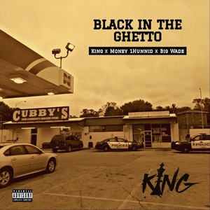 Black in the Ghetto (feat. Money 1hunnid & Big Wade) [Explicit]