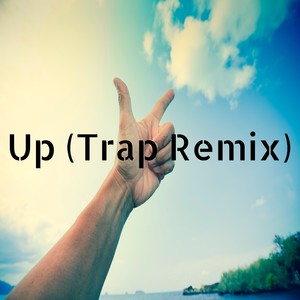 Up (Trap Remix)