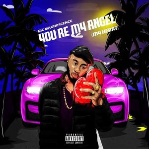 YOU'RE MY ANGEL (MY HEART) (Explicit)