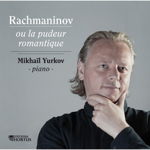 Rachmaninov: Ou la pudeur romantique