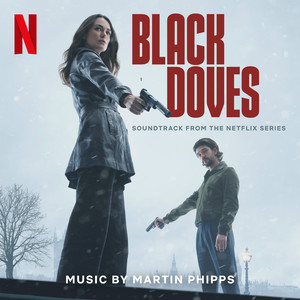 Black Doves (Soundtrack from the Netflix Series) (黑鸽 电视剧原声带)