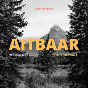 AITBAAR(feat. SUKH UP80 WALA) (Explicit)
