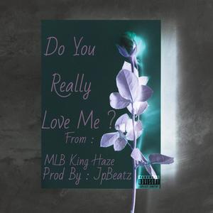 Do You Really Love Me (Explicit)