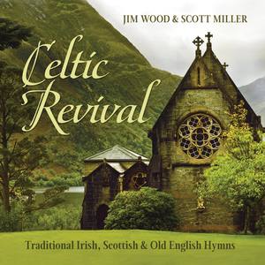 Celtic Revival: Traditional Irish, Scottish & Old English Hymns