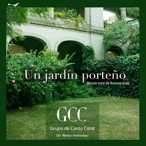 Un Jardín Porteño: Música Coral de Buenos Aires