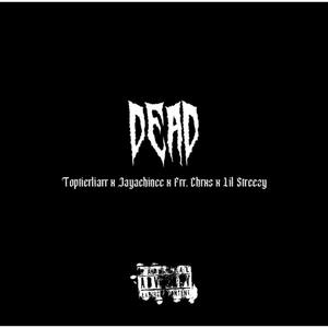 DEAD (feat. Toptierliarr, Jayachincc & Frr. Chrxs) (Explicit)