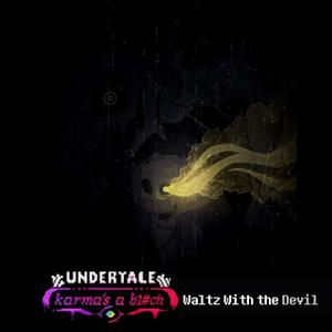 UNDERTALE: Karma's a ***** ; Waltz With The Devil