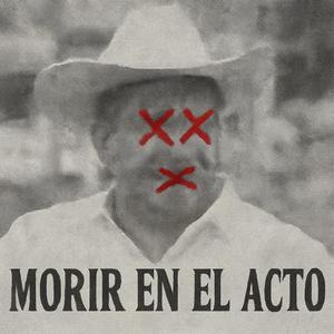 Morir en el Acto (feat. TecpatBeats) (Explicit)
